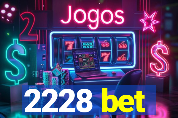 2228 bet
